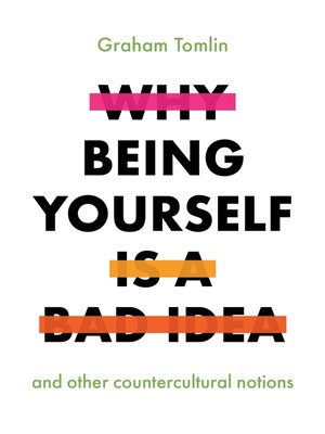 cover image of Why Being Yourself Is a Bad Idea